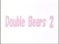 Double Bears 2 really HOT