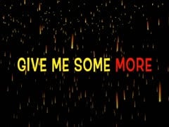 Give Me Some More 