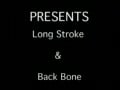 Back Bone and Long Stroke